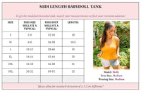 PREORDER: Margo Midi Length Babydoll Tank in Three Colors