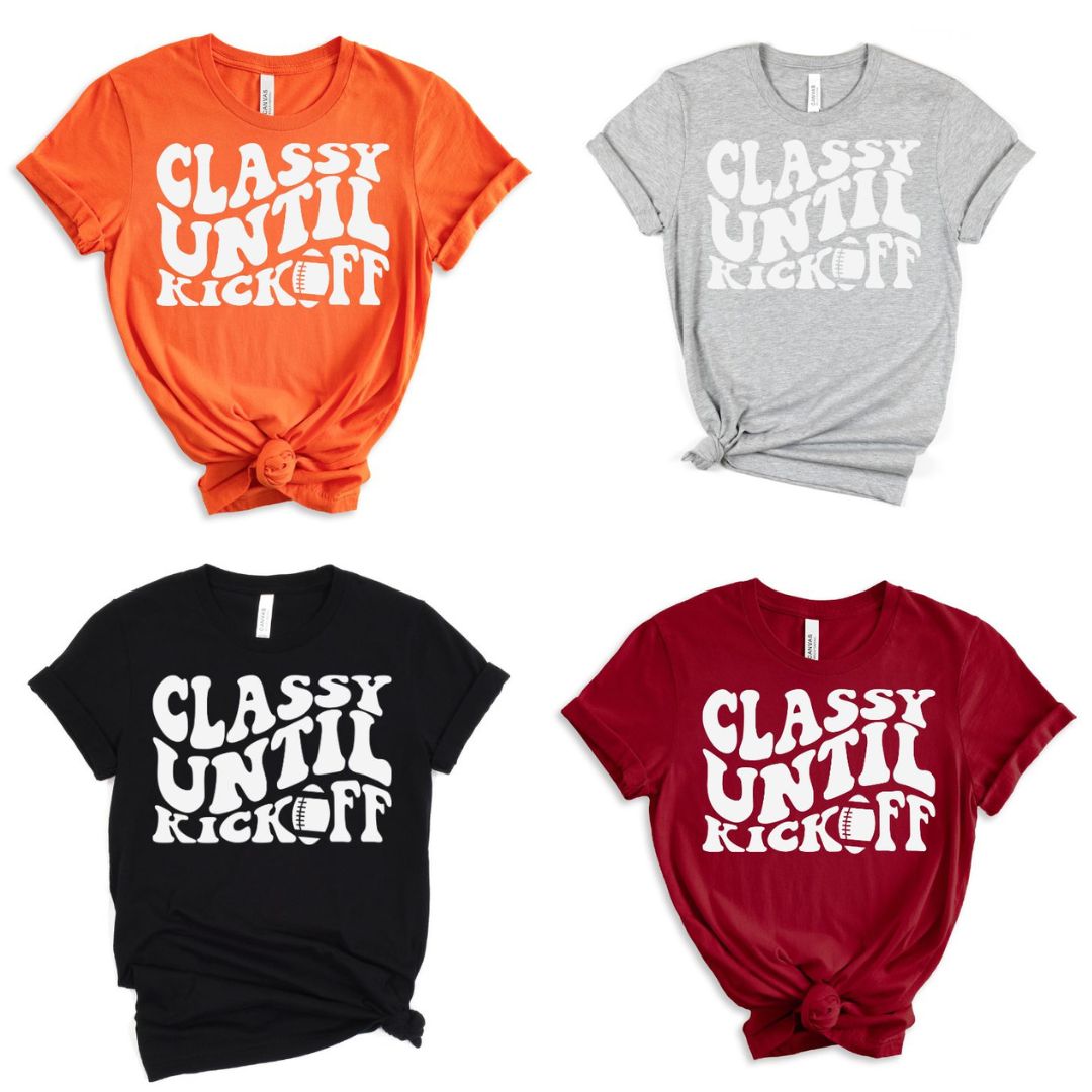 Classy Until Kickoff Graphic Tee in 10 Colors